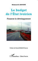 Couverture du livre « Le budget de l'état ivoirien ; financer le développement » de Mohamed D. Kouyate aux éditions Editions L'harmattan