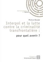 Couverture du livre « Interpol et la lutte contre la criminalité transfrontalière : pour quel avenir ? » de Mac Calade aux éditions Publibook