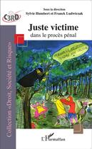 Couverture du livre « Juste victime dans le procès pénal » de Humbert S Ludwiczak aux éditions L'harmattan