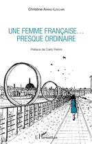 Couverture du livre « Une femme française... presque ordinaire » de Christine Airiau-Leclair aux éditions L'harmattan