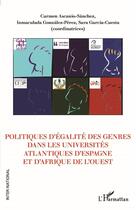 Couverture du livre « Politiques d'égalité des genres dans les universités atlantiques d'Espagne et d'Afrique de l'ouest » de Carmen Ascanio-Sanchez et Inmaculada Gonzalez-Perez et Sara Garcia-Cuesta aux éditions L'harmattan