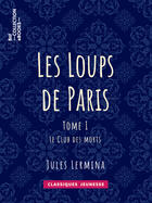 Couverture du livre « Les Loups de Paris » de Jules Lermina aux éditions Epagine