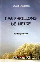 Couverture du livre « Des papillons de neige » de Marc Lasserre aux éditions Inlibroveritas