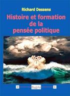 Couverture du livre « Histoire et formation de la pensée politique » de Richard Dessens aux éditions Dualpha