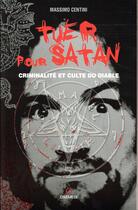 Couverture du livre « Tuer pour Satan ; criminalité et culte du diable » de Massimo Centini aux éditions Gremese