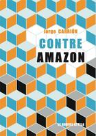 Couverture du livre « Contre Amazon » de Jorge Carrion aux éditions Le Nouvel Attila