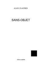 Couverture du livre « Sans-objet » de Aalain Clastres aux éditions Unicite