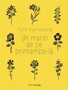 Couverture du livre « Un matin de ce printemps-là » de Park Kun-Woong aux éditions Rue De L'echiquier