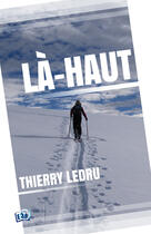 Couverture du livre « La-haut (un chemin spirituel) » de Ledru Thierry aux éditions Les éditions Du 38