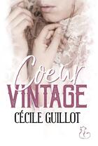 Couverture du livre « Coeur vintage » de Cecile Guillot aux éditions Chat Noir