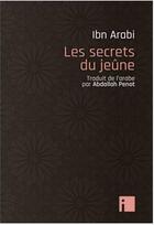 Couverture du livre « Les secrets du jeûne » de Muhammad Ibn Arabi aux éditions I Litterature