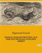 Couverture du livre « Einige charaktertypen aus der psychoanalytischen arbeit » de Sigmund Freud aux éditions Culturea