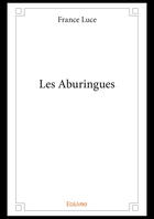 Couverture du livre « Les aburingues » de France Luce aux éditions Editions Edilivre