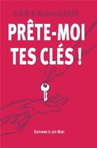 Couverture du livre « Prête-moi tes clés » de S.A.N et Nanou Garde aux éditions Il Est Midi