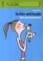 Couverture du livre « La bio attitude des paresseuses » de Sophie Millot aux éditions Marabout