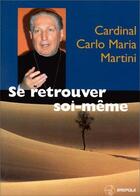 Couverture du livre « Se retrouver soi-meme - cardinal c.m.martini » de  aux éditions Brepols