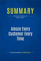 Couverture du livre « Summary: Amaze Every Customer Every Time (review and analysis of Hyken's Book) » de  aux éditions Business Book Summaries