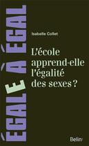 Couverture du livre « L'école apprend-elle l'égalité des sexes ? » de Isabelle Collet aux éditions Belin