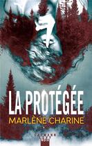 Couverture du livre « La Protégée » de Marlene Charine aux éditions Calmann-levy