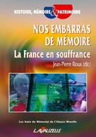 Couverture du livre « Nos embarras de mémoire ; la France en souffrance » de Jean-Pierre Rioux aux éditions Lavauzelle