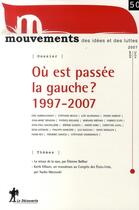 Couverture du livre « Où est passée la gauche ? 1997-2007 » de Revue Mouvements aux éditions La Decouverte