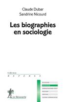 Couverture du livre « Les biographies en sociologie » de Sandrine Nicourd et Claude Dubar aux éditions La Decouverte