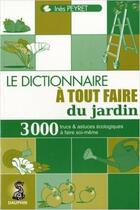 Couverture du livre « Le dictionnaire à tout faire du jardin » de Ines Peyret aux éditions Dauphin