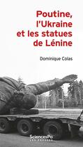 Couverture du livre « Poutine, l'ukraine et les statues de lenine » de Dominique Colas aux éditions Presses De Sciences Po