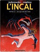 Couverture du livre « L'incal t.3 ; ce qui est en bas » de Moebius et Alexandro Jodorowsky aux éditions Humanoides Associes