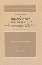 Couverture du livre « Quand vient l'âge des choix : Emploi, résidence, mariage. Enquête auprès des jeunes de 18 à 25 ans » de Catherine Villeneuve-Gokalp aux éditions Ined