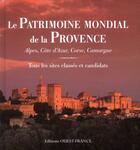 Couverture du livre « Le patrimoine mondial de la Provence ; Alpes, Côte-d'Azur, Corse ; tous les sites classés et candidats » de Alexandre Lenoir et Marie Tranchant aux éditions Ouest France