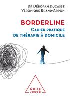 Couverture du livre « Borderline ; cahier pratique de thérapie à domicile » de Deborah Ducasse et Veronique Brand-Arpon aux éditions Odile Jacob