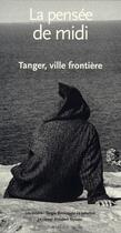 Couverture du livre « REVUE LA PENSEE DE MIDI T.23 ; Tanger, ville frontière » de  aux éditions Actes Sud