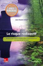 Couverture du livre « Le risque radioactif : Devenir des radionucléides dans l'environnement et impacts sur la santé » de Jean-Claude Amiard aux éditions Tec Et Doc