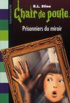 Couverture du livre « Chair de poule Tome 4 : prisonniers du miroir » de R. L. Stine aux éditions Bayard Jeunesse