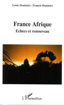 Couverture du livre « France afrique - echecs et renouveau » de Dominici aux éditions L'harmattan