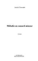 Couverture du livre « Melodie en canard mineur » de Annick Toussaint aux éditions Editions Le Manuscrit