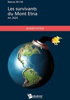 Couverture du livre « Les survivants du Mont Etna ; an 2025 » de Nanou M.I.M aux éditions Publibook
