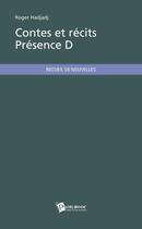 Couverture du livre « Contes et récits ; présence D » de Roger Hadjadj aux éditions Publibook