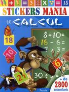 Couverture du livre « Stickers mania/les calcul 2800 autocollants » de Piccolia aux éditions Piccolia