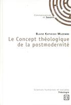 Couverture du livre « Le concept théologique de la postmodernité » de Blaise Katikishi Muzembe aux éditions Connaissances Et Savoirs