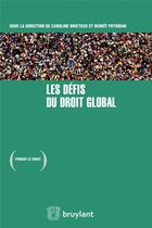 Couverture du livre « Les défis du droit global » de Benoit Frydman et Caroline Bricteux aux éditions Bruylant