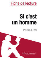 Couverture du livre « Si c'est un homme de Primo Levi ; analyse complète de l'oeuvre et résumé » de Sibylle Greindl et Alexandre Randal aux éditions Lepetitlitteraire.fr