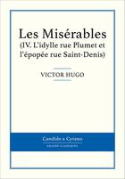 Couverture du livre « Les misérables t.4 ; l'idylle rue Plumet et l'epopée rue Saint-Denis » de Victor Hugo aux éditions Candide & Cyrano