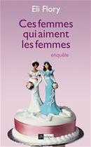 Couverture du livre « Ces femmes qui aiment les femmes » de Flory-E aux éditions Archipel