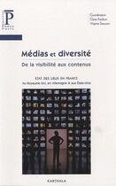 Couverture du livre « Médias et diversité ; de la visibilité aux contenus ; état des lieux en France, au Royaume-Uni, en Allemagne & aux États-Unis » de Claire Frachon aux éditions Karthala