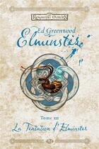 Couverture du livre « Les Royaumes Oubliés - Elminster Tome 3 : la tentation d'Elminster » de Ed Greenwood aux éditions Bragelonne