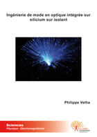 Couverture du livre « Ingénierie de mode en optique intégrée sur silicium sur isolant » de Philippe Velha aux éditions Edilivre