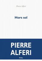 Couverture du livre « Hors sol » de Pierre Alferi aux éditions P.o.l