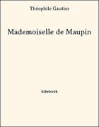 Couverture du livre « Mademoiselle de Maupin » de Theophile Gautier aux éditions Bibebook